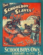 "The Schoolboy Slaves" SOL 349 by Frank Richards  Amalgamated Press 1938